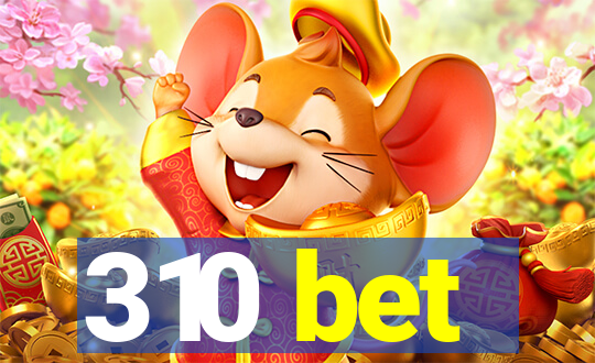 310 bet